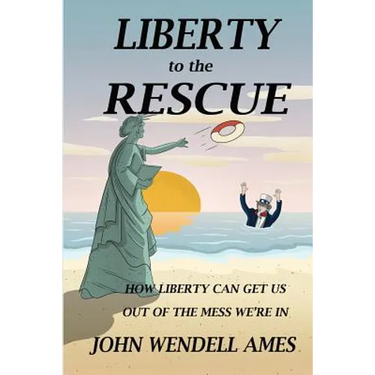Liberty to the Rescue: How Liberety Can Get Us Out of the Mess We're In