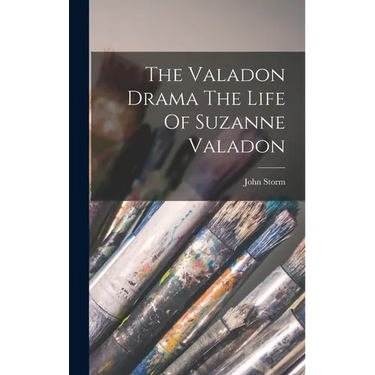 The Valadon Drama The Life Of Suzanne Valadon