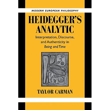 Heidegger's Analytic: Interpretation, Discourse and Authenticity in Being and Time