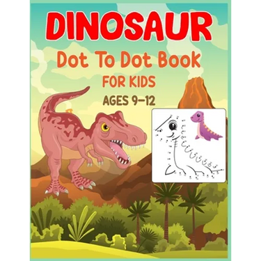 Dinosaur Dot to Dot Book For Kids Ages 9-12: Connect the dot Activities for Learning