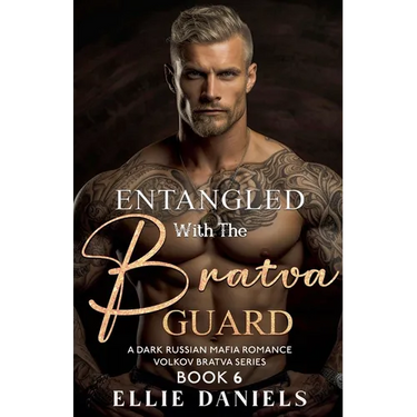 Entangled with the Bratva Guard: A Dark Russian Mafia Romance