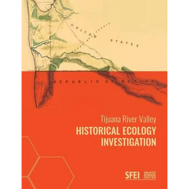 Tijuana River Valley Historical Ecology Investigation