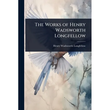 The Works of Henry Wadsworth Longfellow