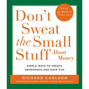 Don't Sweat the Small Stuff about Money: Simple Ways to Create Abundance and Have Fun