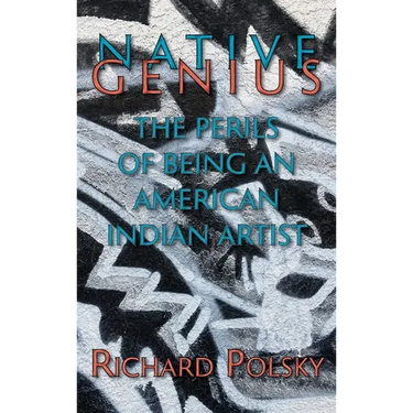 Native Genius: The Perils of Being an American Indian Artist (Hardcover)