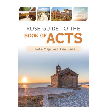 Rose Guide to the Book of Acts: Charts, Maps, and Time Lines