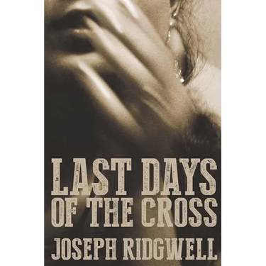 Last Days of the Cross