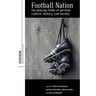 Football Nation: The Playing Fields of German Culture, History, and Society