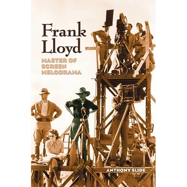 Frank Lloyd: Master of Screen Melodrama