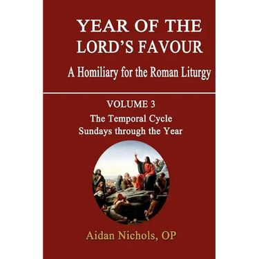 Year of the Lord's Favour. a Homiliary for the Roman Liturgy. Volume 3: The Temporal Cycle: Sundays Through the Year