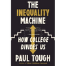 The Inequality Machine: How College Divides Us