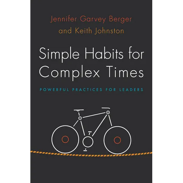 Simple Habits for Complex Times: Powerful Practices for Leaders