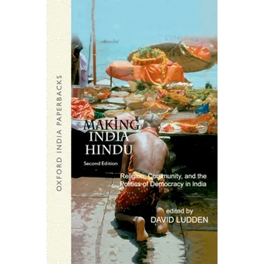 Making India Hindu: Religion, Community, and the Politics of Democracy in India