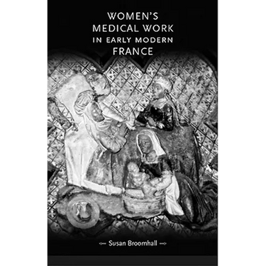 Women's Medical Work in Early Modern France
