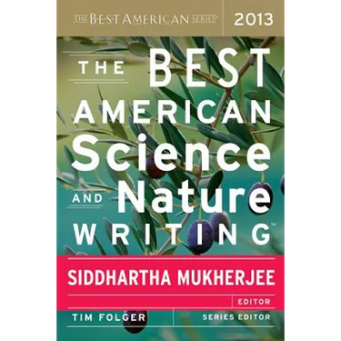 The Best American Science and Nature Writing 2013