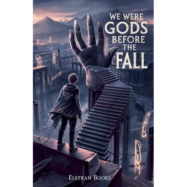 We Were Gods Before the Fall