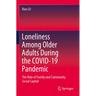 Loneliness Among Older Adults During the Covid-19 Pandemic: The Role of Family and Community Social Capital