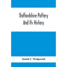 Staffordshire Pottery And Its History
