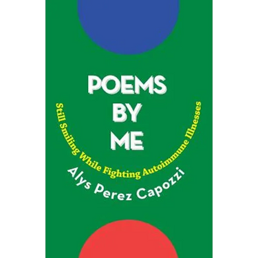 Poems By Me: Still Smiling While Fighting Autoimmune Illnesses