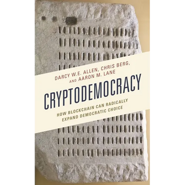 Cryptodemocracy: How Blockchain Can Radically Expand Democratic Choice