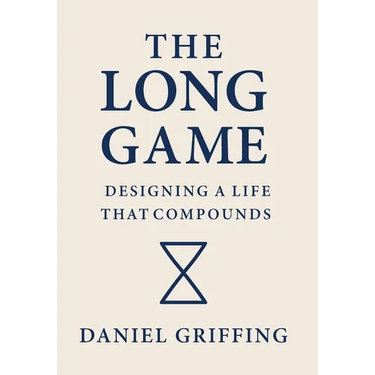 The Long Game: Designing A Life That Compounds