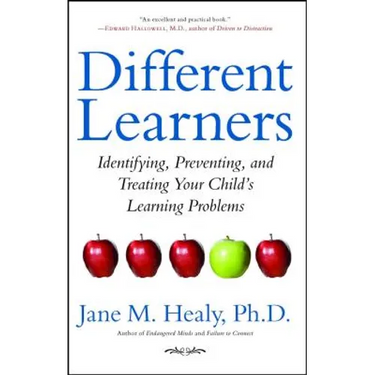 Different Learners: Identifying, Preventing, and Treating Your Child's Learning Problems