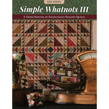 Simple Whatnots III: A Third Serving of Satisfyingly Scrappy Quilts