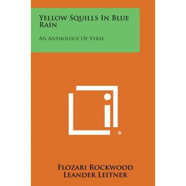 Yellow Squills in Blue Rain: An Anthology of Verse