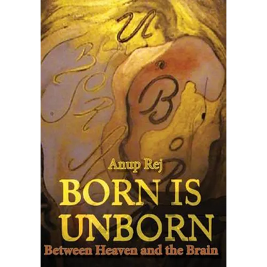Born is Unborn Between Heaven and the Brain