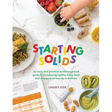 Starting Solids: An easy and practical evidence-based guide to introducing healthy baby food and allergens written by a dietitian