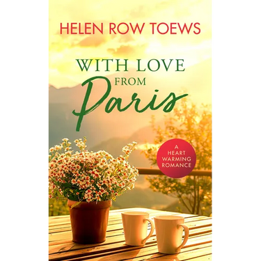 With Love from Paris: A Sweet, Heartwarming, Enemies to Lovers Romance