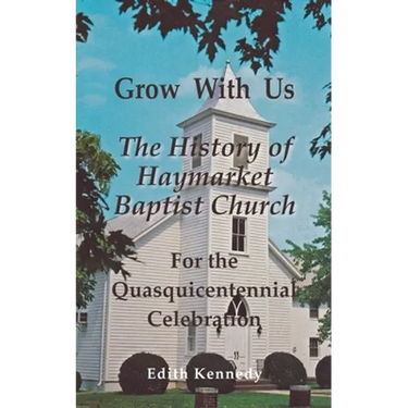 Grow With Us: The History of Haymarket Baptist Church