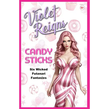 Candy Sticks: Six Wicked Futanari Fantasies