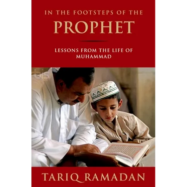 In the Footsteps of the Prophet: Lessons from the Life of Muhammad