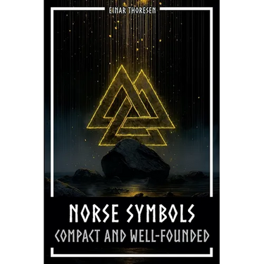 Norse Symbols: Compact and Well-Founded: Meaning and Context of Viking symbols - Mjolnir, Valknut, Runes, Yggdrasil, and Animal Style in Historical Co
