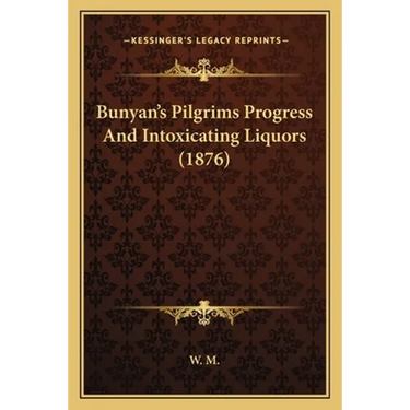 Bunyan's Pilgrims Progress And Intoxicating Liquors (1876)