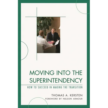 Moving into the Superintendency: How to Succeed in Making the Transition