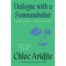Dialogue with a Somnambulist: Stories, Essays & a Portrait Gallery