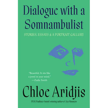 Dialogue with a Somnambulist: Stories, Essays & a Portrait Gallery