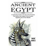 Ancient Egypt: A Captivating Guide to the Age of the Pyramids (The History and Legacy of the Ancient Egyptian God of the Afterlife)