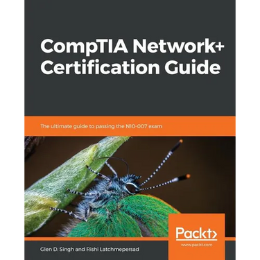 CompTIA Network+ Certification Guide: The ultimate guide to passing the N10-007 exam