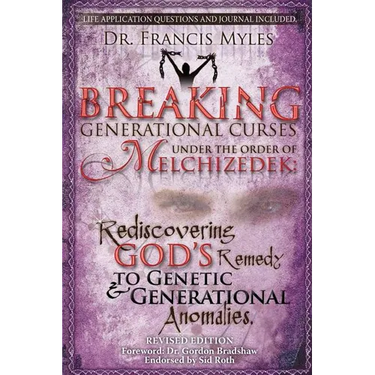 Breaking Generational Curses Under the Order of Melchizedek: God's Remedy to Generational and Genetic Anomalies