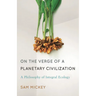 On the Verge of a Planetary Civilization: A Philosophy of Integral Ecology