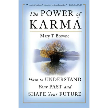 The Power of Karma: How to Understand Your Past and Shape Your Future