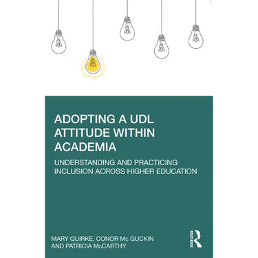 Adopting a UDL Attitude within Academia: Understanding and Practicing Inclusion Across Higher Education