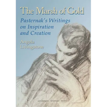The Marsh of Gold. Pasternak's Writings on Inspiration and Creation