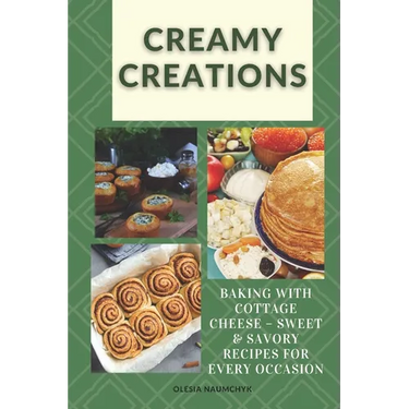 Creamy Creations: Baking with Cottage Cheese - Sweet & Savory Recipes for Every Occasion