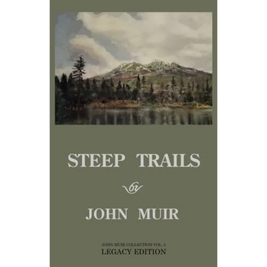 Steep Trails - Legacy Edition: Explorations Of Washington, Oregon, Nevada, And Utah In The Rockies And Pacific Northwest Cascades
