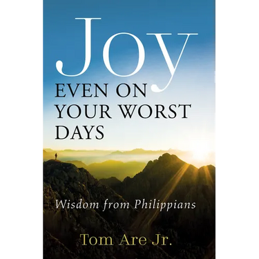 Joy Even on Your Worst Days: Wisdom from Philippians