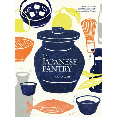 The Japanese Pantry: From Sake to Soy, Essential Ingredients for Japanese Home Cooking